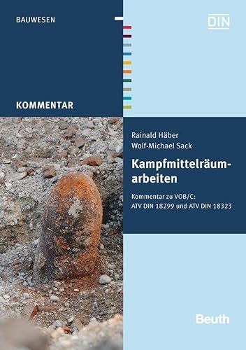 Kampfmittelräumarbeiten: Kommentar zu VOB/C: ATV DIN 18299 und ATV DIN 18323 (DIN Media Kommentar) von Beuth Verlag